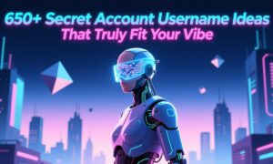 650-secret-account-username-ideas-that-truly-fit-your-vibe (1)
