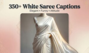 350-white-saree-captions-elegant-funny-and-attitude-quotes-for-instagram
