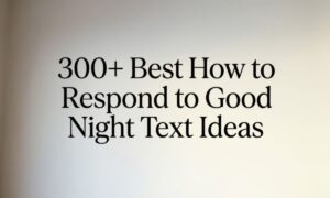 300-best-how-to-respond-to-good-night-text-ideas