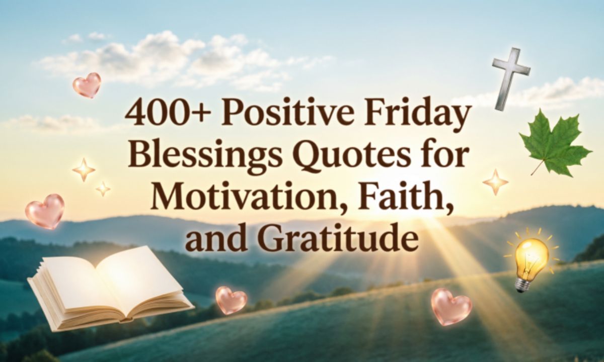 400-positive-friday-blessings-quotes-for-motivation-faith-and-gratitude
