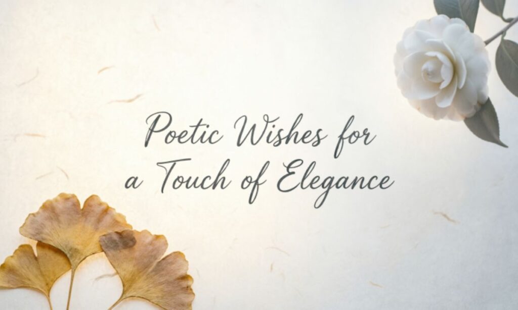 poetic-wishes-for-a-touch-of-elegance