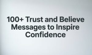 100-trust-and-believe-messages-to-inspire-confidence