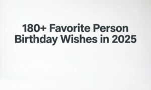 180-favorite-person-birthday-wishes-in-2025