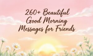 260-beautiful-good-morning-messages-for-friends