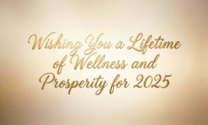 300wishing-you-a-lifetime-of-wellness-and-prosperity-for-2025