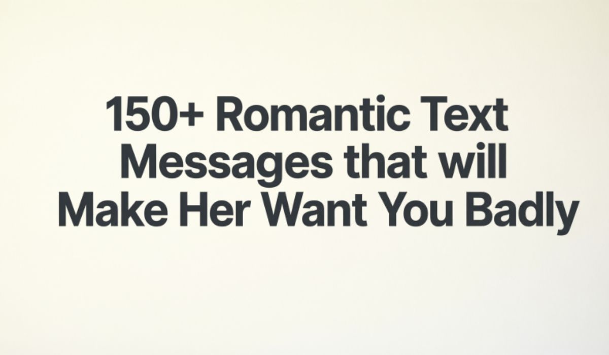 150-romantic-text-messages-that-will-make-her-want-you-badly