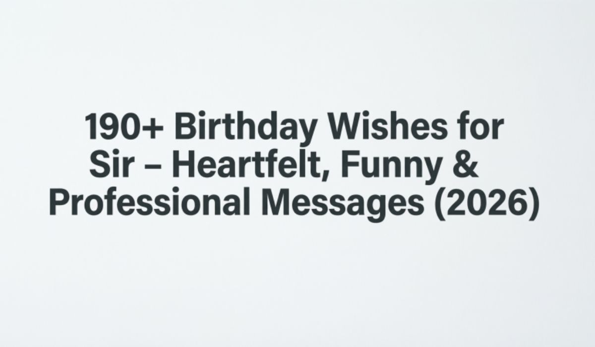 190-birthday-wishes-for-sir-–-heartfelt-funny-and-professional-messages-2026