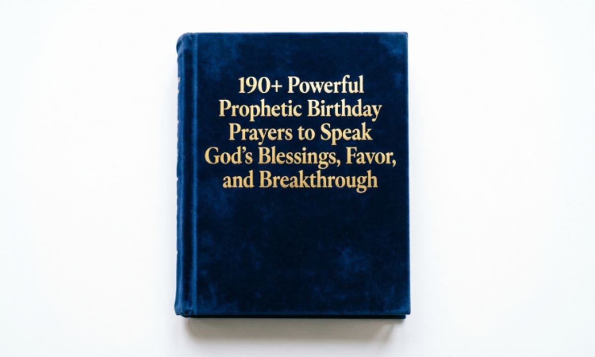 190-powerful-prophetic-birthday-prayers-to-speak-gods-blessings-favor-and-breakthrough
