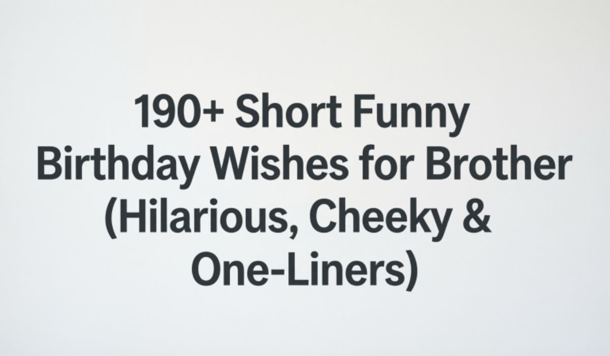 190-short-funny-birthday-wishes-for-brother-hilarious-cheeky-and-one-liners