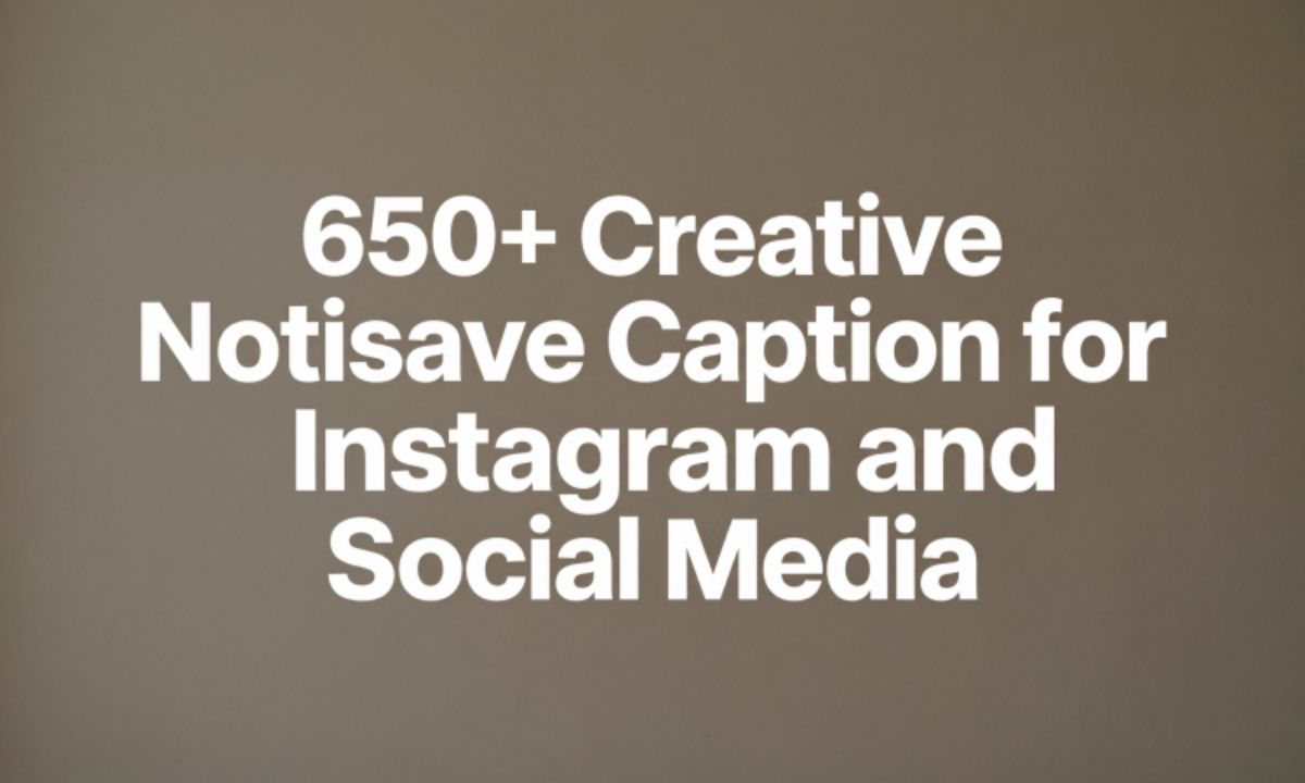 650-creative-notisave-caption-for-instagram-and-social-media